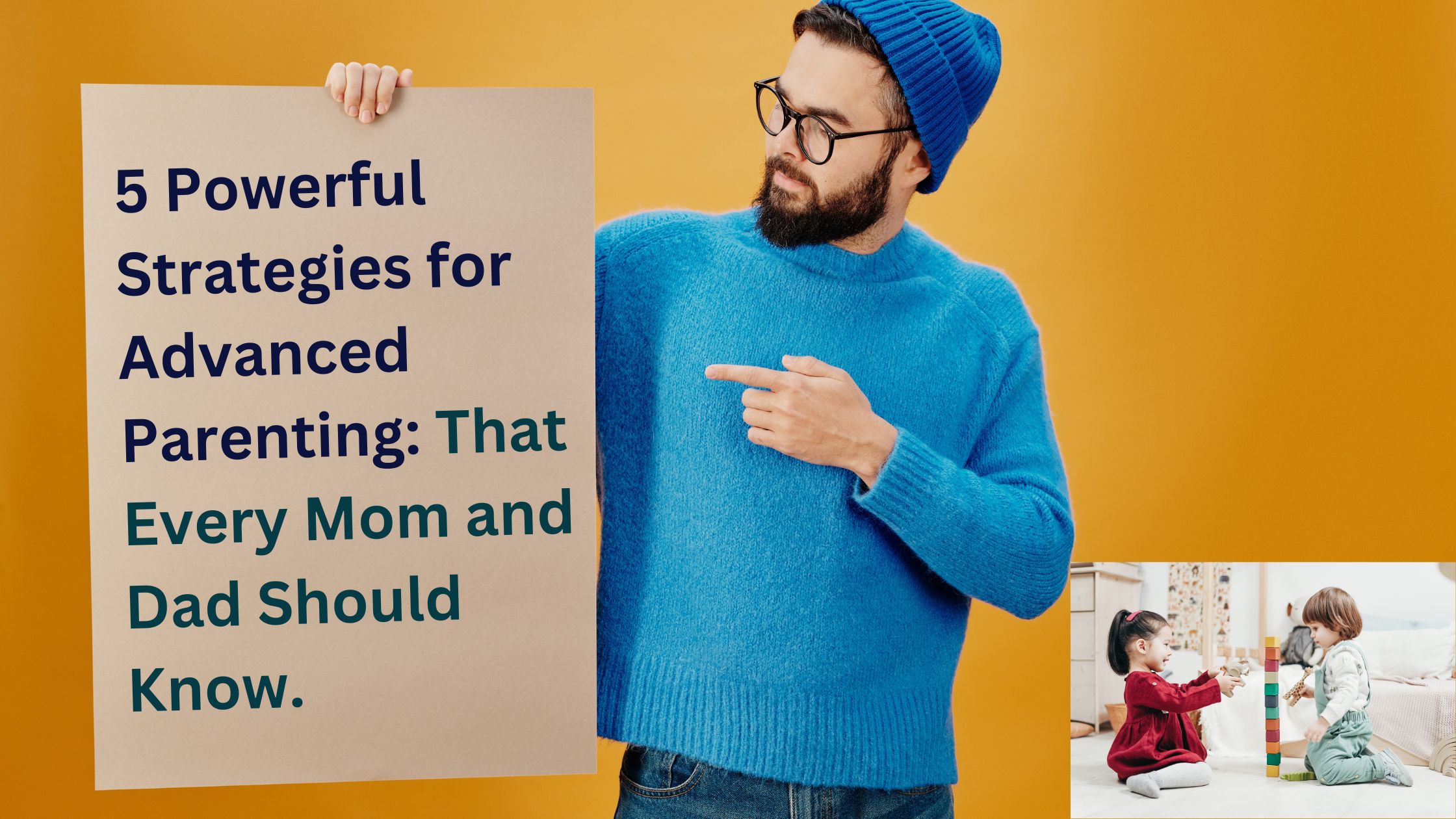 5 Powerful Strategies for Advanced Parenting